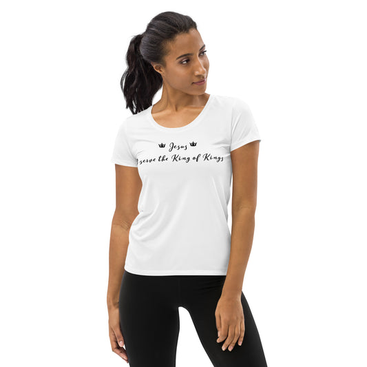 I serve the King of Kings Women's Athletic T-shirt