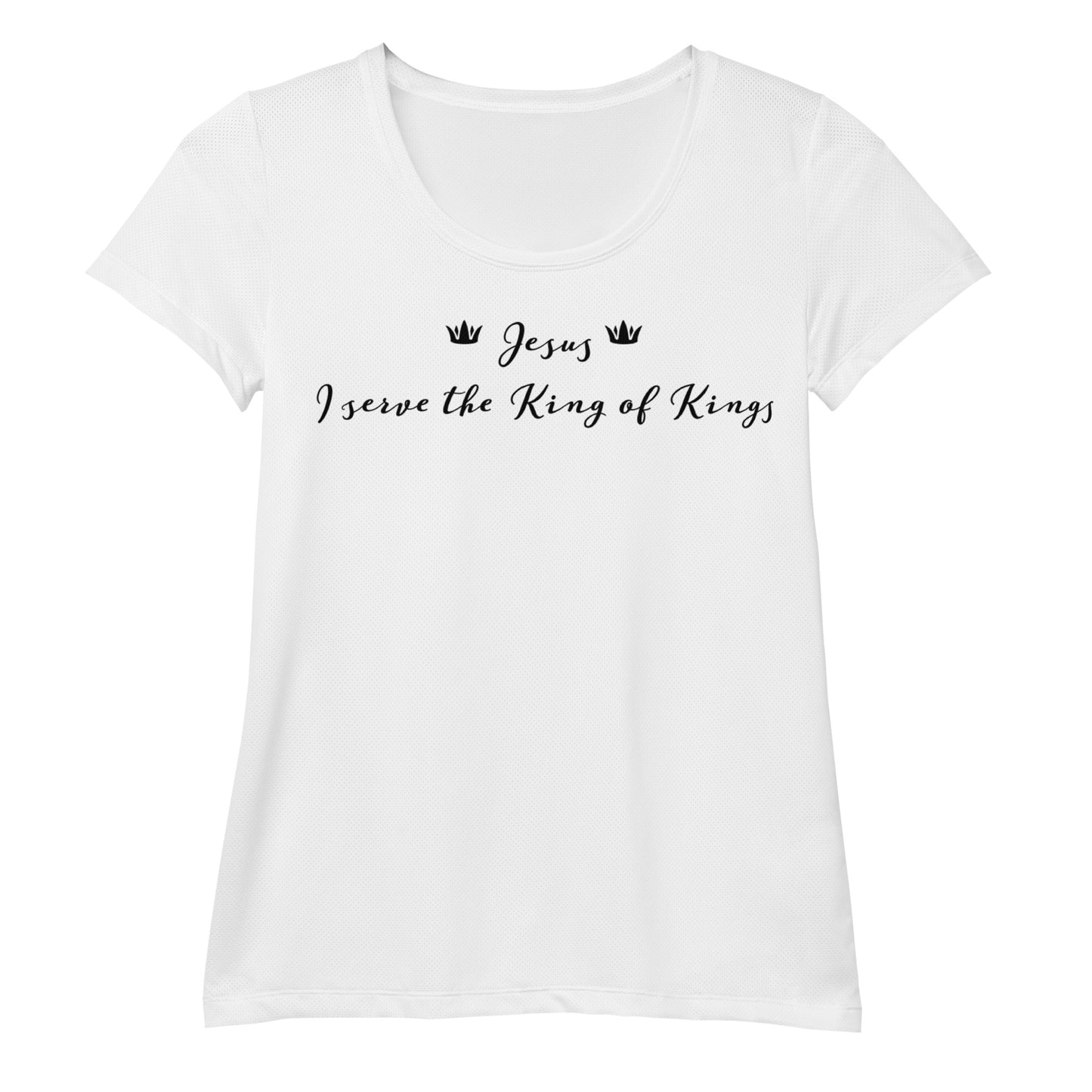 I serve the King of Kings Women's Athletic T-shirt