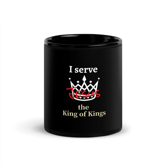 I serve the King of Kings Black Glossy Mug