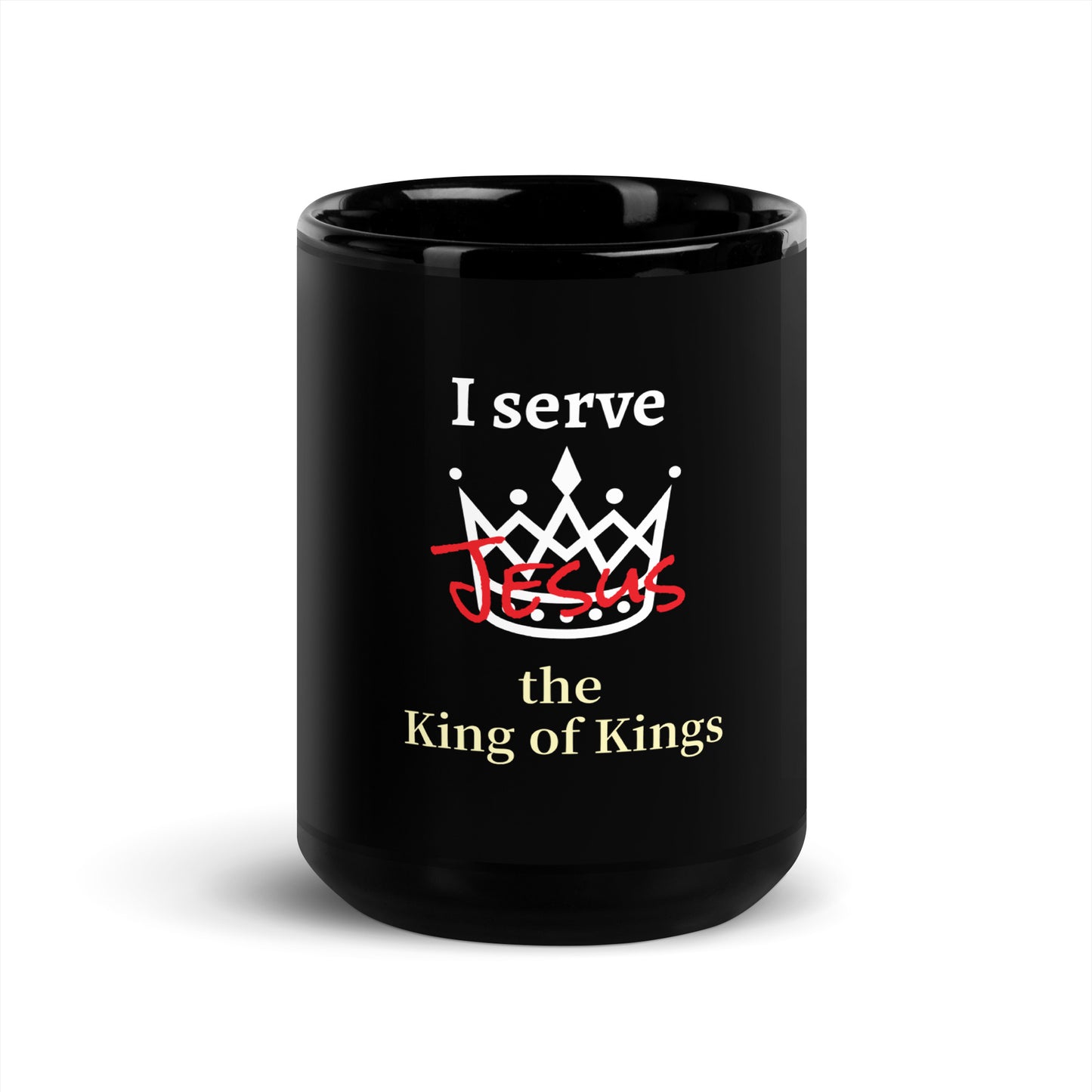 I serve the King of Kings Black Glossy Mug